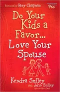 Do Your Kids a Favor...Love Your Spouse