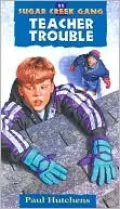 Teacher Trouble (Sugar Creek Gang #11)