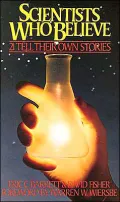 Scientists Who Believe: Twenty-One Tell Their Own Stories