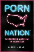 Porn Nation: Conquering America's #1 Addiction