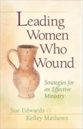 Leading Women Who Wound: Strategies for an Effective Ministry