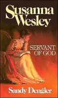 Susanna Wesley: Servant of God (Preteen Biographies Series)