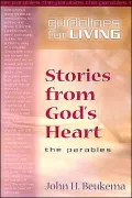 Stories from God's Heart: Ten Parables Calling Us to a Life Worth Living