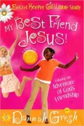 My Best Friend Jesus!: Meditating on God's Truth about True Friendship (Secret Keeper Girl Series)