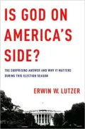 Is God on America's Side?: The Surprising Answer and Why It Matters During This Election Season