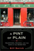 Pint of Plain: Tradition, Change, and the Fate of the Irish Pub