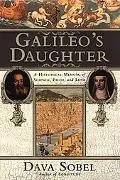 Galileo's Daughter A Historic Memoir of Science, Faith and Love