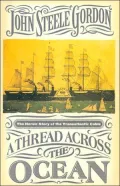 A Thread Across the Ocean : The Heroic Story of the Transatlantic Cable