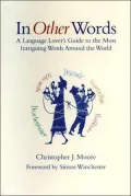 In Other Words: A Language Lover's Guide to the Most Intriguing Words around the World