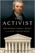 Activist: Marshall, Marbury, and the Myth of Judicial Review