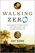 Walking Zero: Discovering Cosmic Space and Time along the Prime Meridian