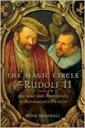Magic Circle of Rudolf II: Alchemy and Astrology in Renaissance Prague
