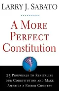More Perfect Constitution: 23 Proposals to Revitalize Our Constitution and Make America a Fairer Country