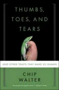 Thumbs, Toes, and Tears: And Other Traits That Make Us Human