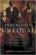 Inherently Unequal: The Betrayal of Equal Rights by the Supreme Court, 1865-1903