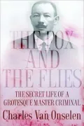 The Fox and the Flies: The Secret Life of a Grotesque Master Criminal
