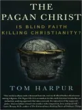 The Pagan Christ: Is Blind Faith Killing Christianity?