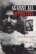 Against All Opposition: Black Explorers in America