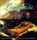 Illustrated Longitude: The True Story of a Lone Genius Who Solved the Greatest Scientific Problem of His Time