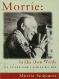 Morrie: In His Own Words: Life Wisdom From a Remarkable Man