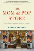 The Mom & Pop Store: True Stories from the Heart of America