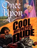 Once Upon a Cool Motorcycle Dude