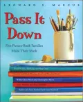 Pass It Down: Five Picture Book Families Make Their Mark