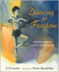 Dancing to Freedom: The True Story of Mao's Last Dancer