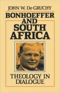 Bonhoeffer and South Africa: Theology in Dialogue