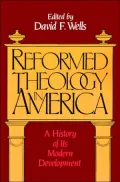 Reformed Theology: Essays in Its Modern Expression in America