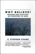 Why Believe?: Reason and Mystery As Pointers to God