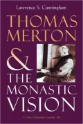Thomas Merton and the Monastic Vision (Library of Religious Biography Series)
