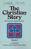 The Christian Story : Authority: Scripture in the Church for the World