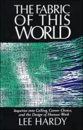 The Fabric of This World: Inquiries into Calling, Career Choice, and the Design of Human Work