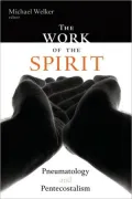 Work of the Spirit: Pneumatology and Pentecostalism
