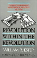 Revolution Within the Revolution: The First Amendment in Historical Context, 1612-1789