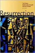 Resurrection: Theological and Scientific Assessments