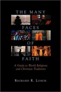 The Many Faces of Faith : A Guide to World Religions and Christian Traditions