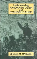 Understanding Fundamentalism &amp; Evangelicalism