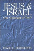 Jesus and Israel: One Covenant or Two?