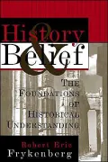 History and Belief: The Foundations of Historical Understanding