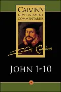 The Gospel according to John 1-10 (Calvin's New Testament Comentaries Series)