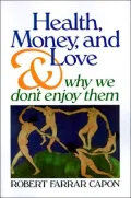 Health, Money and Love: And Why We Don't Enjoy Them