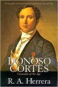 Donoso Cortes: Cassandra of the Age