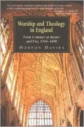 Worship and Theology in England Vol. 1: From Cranmer to Baxter and Fox, 1534-1690
