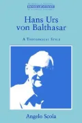 Han Urs von Balthasar: A Theological Style