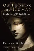 On Thinking the Human : Resolutions of Diffcult Notions