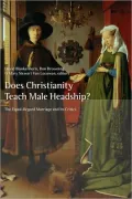 Does Christianity Teach Male Headship?: The Equal-Regard Marriage and Its Critics (Religion, Marriage and the Family Series)
