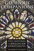 Glorious Companions: Five Centuries of Anglican Spirituality