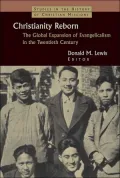 Christianity Reborn: The Global Expansion of Evangelicalism in the Twentieth Century (Studies in the History of Christian Missions Series)